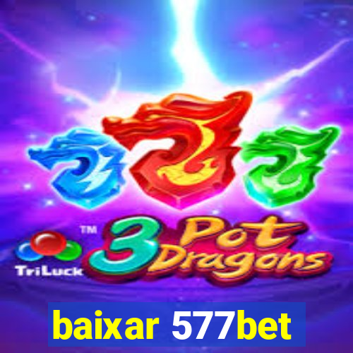 baixar 577bet